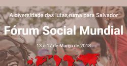 Conselho Internacional e Comitê Facilitador do FSM 2018 divulgam carta aberta para participação do processo de organização e realização do Fórum