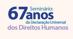 Seminário: 67 anos da Declaração Universal dos Direitos Humanos