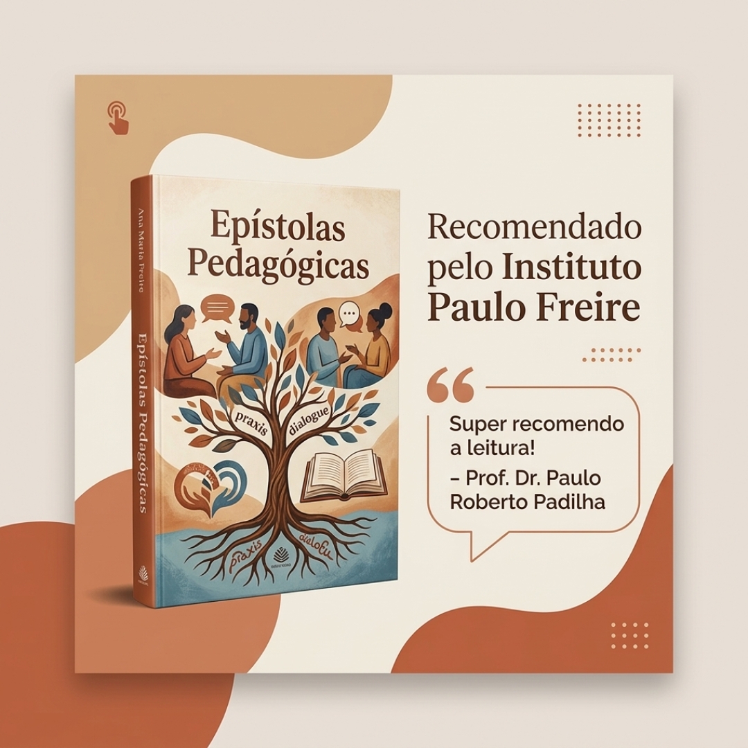 Instituto Paulo Freire celebra o lançamento da obra Epístolas Pedagógicas com carta de apresentação do Prof. Paulo Roberto Padilha 